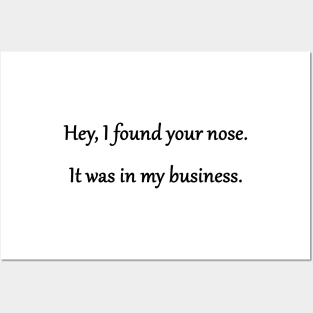 Funny 'Your Nose in My Business' Joke Posters and Art